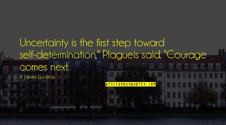 Next Step Quotes By James Luceno: Uncertainty is the first step toward self-determination," Plagueis