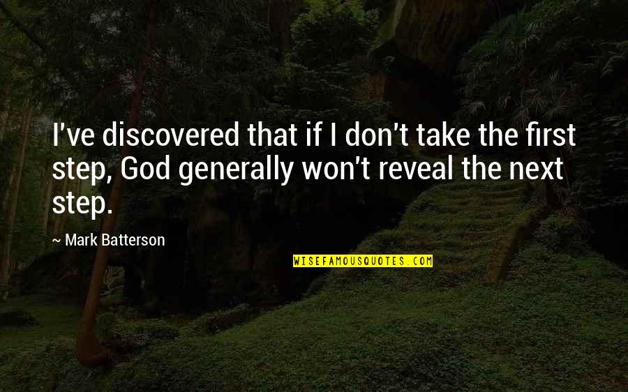 Next Step Quotes By Mark Batterson: I've discovered that if I don't take the