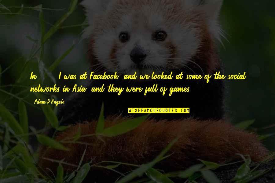 Next Steps In Life Quotes By Adam D'Angelo: In 2007 I was at Facebook, and we Next Steps In Life Quotes By Adam D'Angelo: In 2007 I was at Facebook, and we