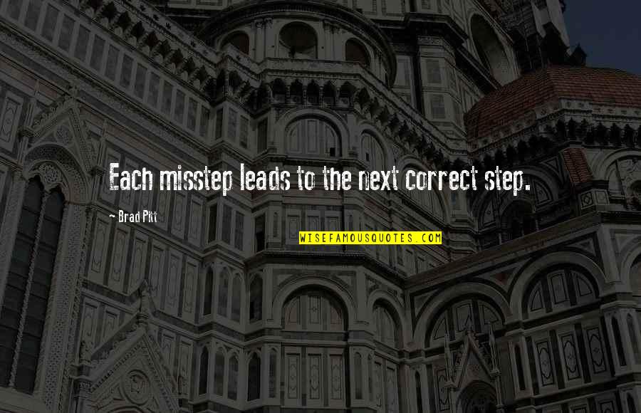 Next Steps Quotes By Brad Pitt: Each misstep leads to the next correct step.