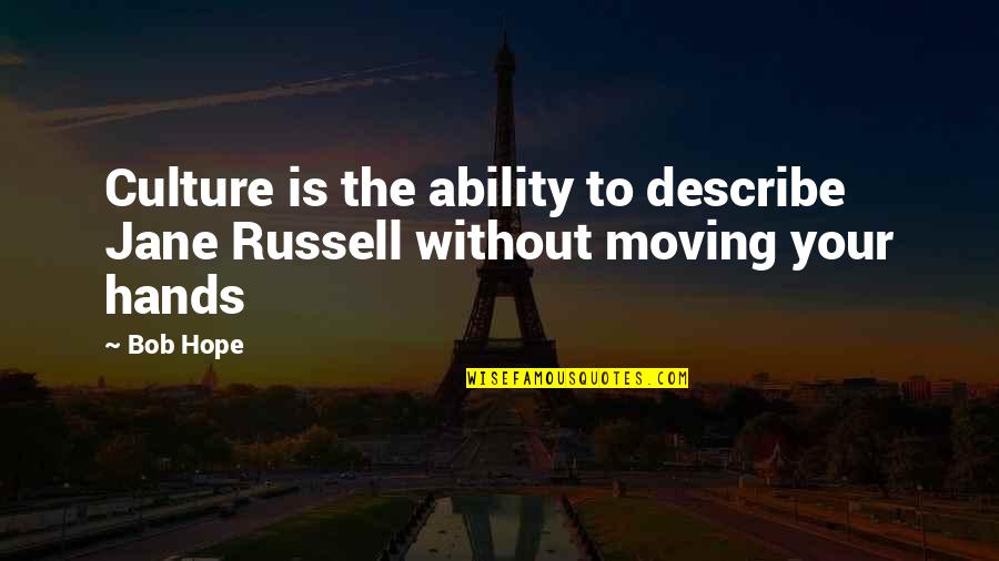 Next Stock Quote Quotes By Bob Hope: Culture is the ability to describe Jane Russell