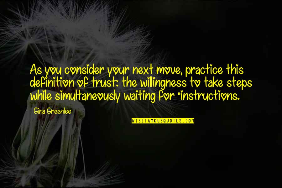 Next To You Quotes By Gina Greenlee: As you consider your next move, practice this