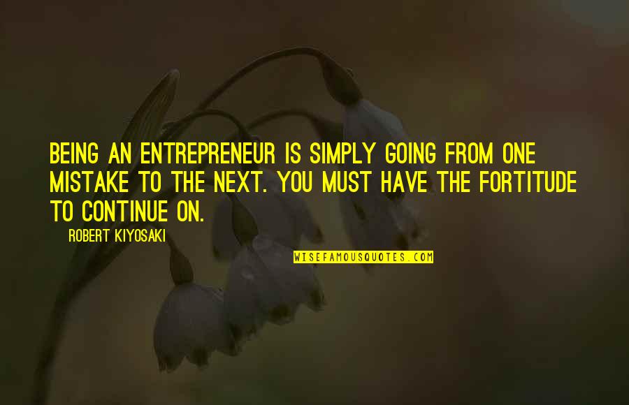 Next To You Quotes By Robert Kiyosaki: Being an entrepreneur is simply going from one