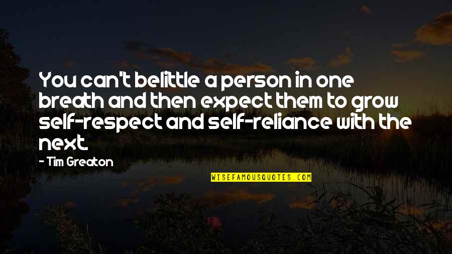 Next To You Quotes By Tim Greaton: You can't belittle a person in one breath