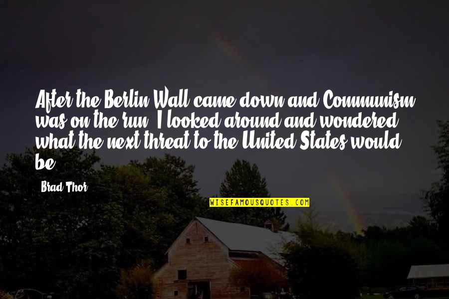 Next Wall Quotes By Brad Thor: After the Berlin Wall came down and Communism