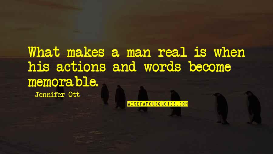 Next Wall Quotes By Jennifer Ott: What makes a man real is when his