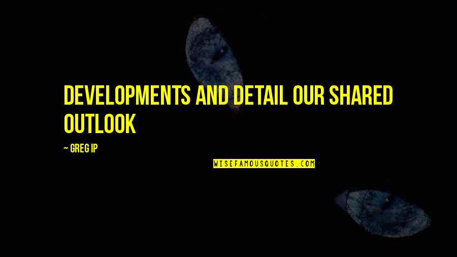 Next Year We'll Be Together Quotes By Greg Ip: developments and detail our shared outlook