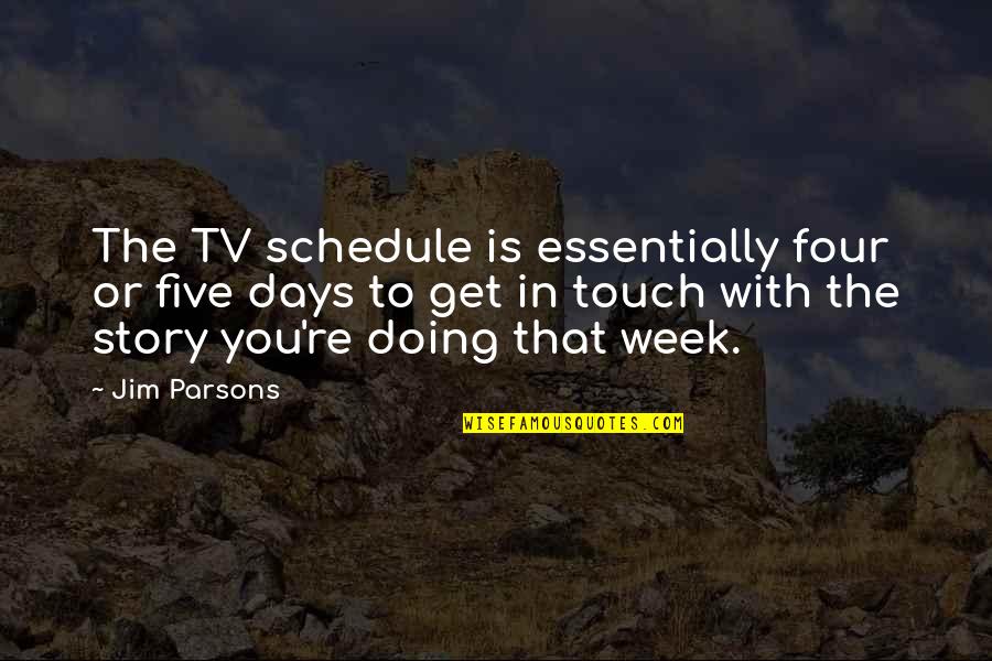 Nextera Quote Quotes By Jim Parsons: The TV schedule is essentially four or five Nextera Quote Quotes By Jim Parsons: The TV schedule is essentially four or five