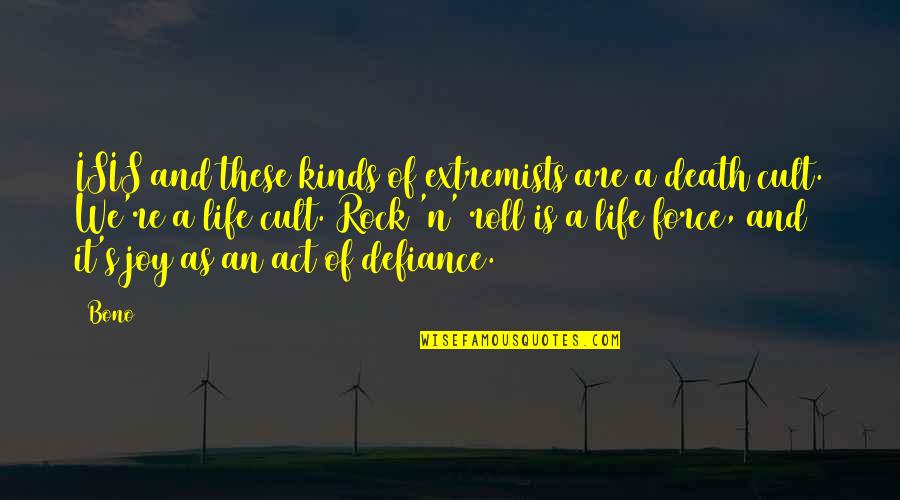 Nexus Prince Shaffar Quotes By Bono: ISIS and these kinds of extremists are a Nexus Prince Shaffar Quotes By Bono: ISIS and these kinds of extremists are a