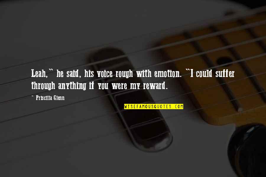 Nexxus Emergencee Quotes By Priscilla Glenn: Leah," he said, his voice rough with emotion. Nexxus Emergencee Quotes By Priscilla Glenn: Leah," he said, his voice rough with emotion.