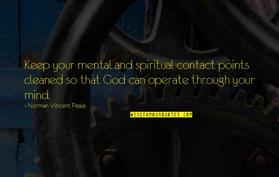 Nexxus Quotes By Norman Vincent Peale: Keep your mental and spiritual contact points cleaned