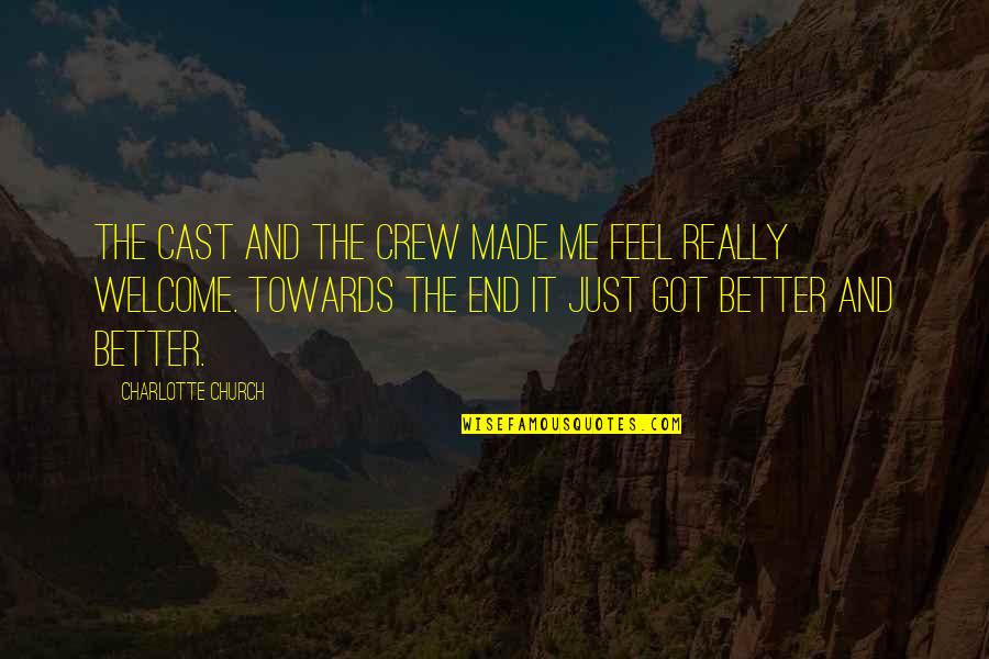 Neya Quotes By Charlotte Church: The cast and the crew made me feel Neya Quotes By Charlotte Church: The cast and the crew made me feel