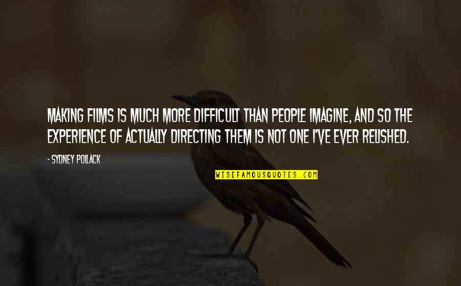 Neya Quotes By Sydney Pollack: Making films is much more difficult than people Neya Quotes By Sydney Pollack: Making films is much more difficult than people