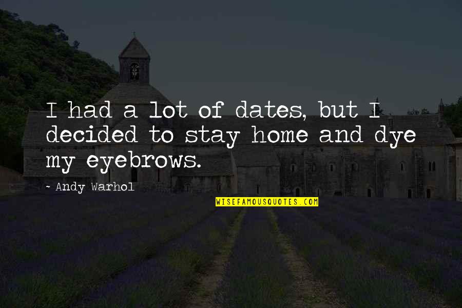 Neylen Quotes By Andy Warhol: I had a lot of dates, but I