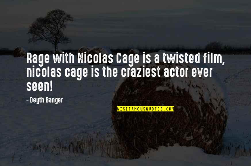 Neyleyim Esger Quotes By Deyth Banger: Rage with Nicolas Cage is a twisted film,