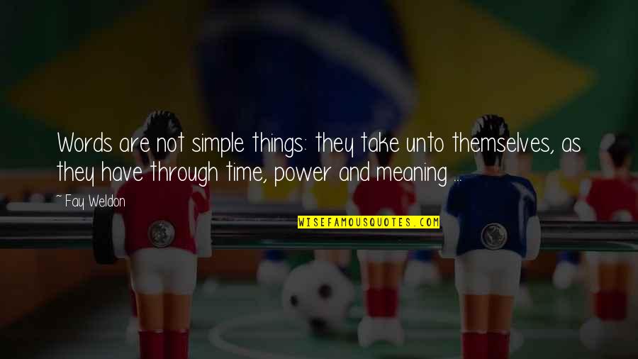 Neymar Quotes By Fay Weldon: Words are not simple things: they take unto Neymar Quotes By Fay Weldon: Words are not simple things: they take unto