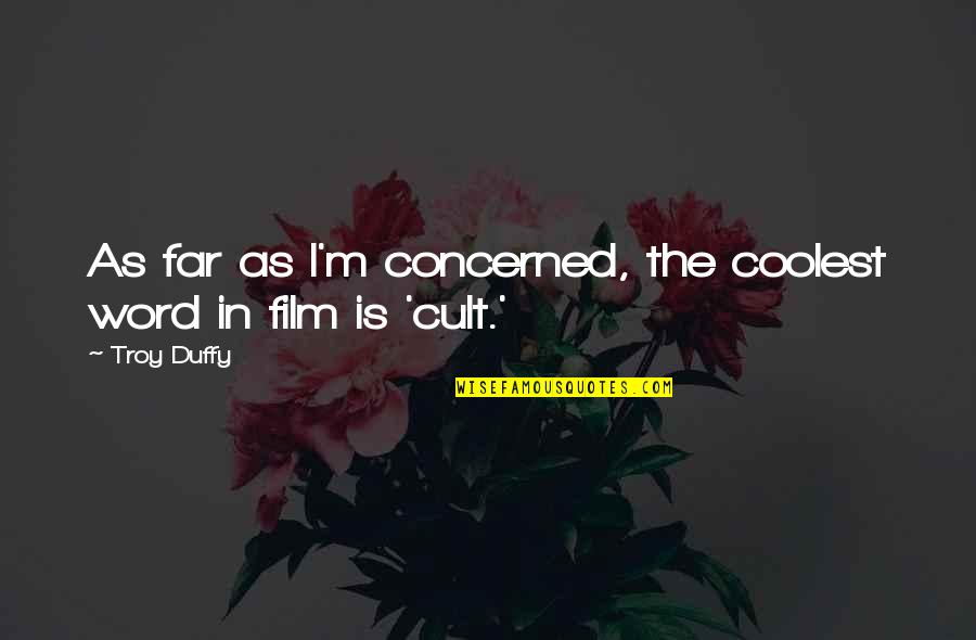 Neymars Mother Quotes By Troy Duffy: As far as I'm concerned, the coolest word