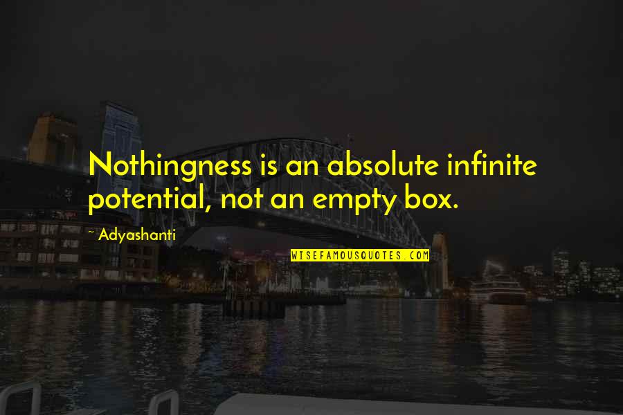 Neymis Quotes By Adyashanti: Nothingness is an absolute infinite potential, not an