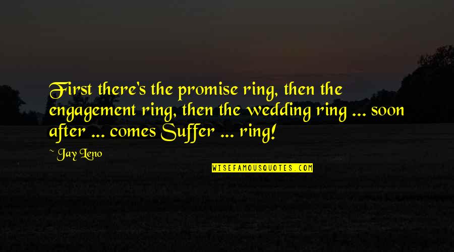 Nezahat Yayinlari Quotes By Jay Leno: First there's the promise ring, then the engagement