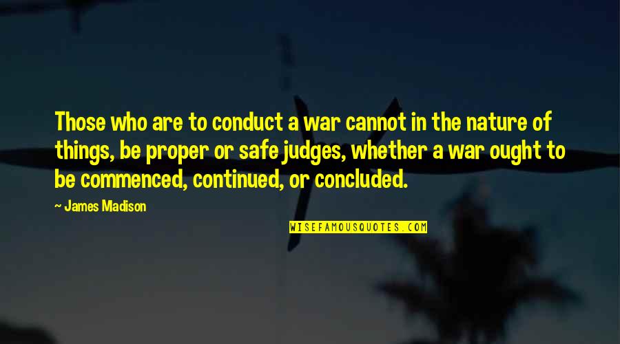 Nezastavitelny Quotes By James Madison: Those who are to conduct a war cannot