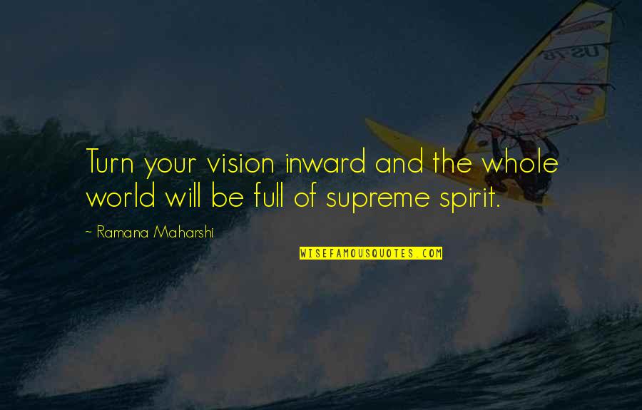 Nezih Guner Quotes By Ramana Maharshi: Turn your vision inward and the whole world