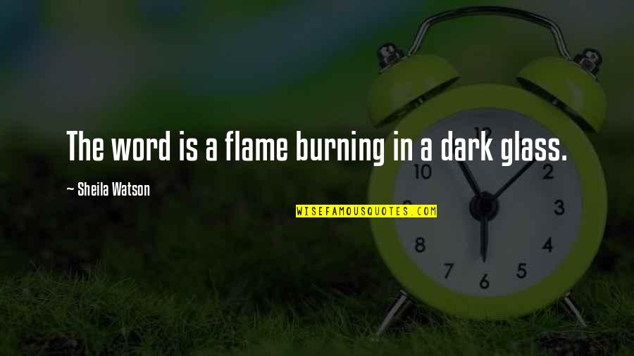 Nezih Oktar Quotes By Sheila Watson: The word is a flame burning in a Nezih Oktar Quotes By Sheila Watson: The word is a flame burning in a