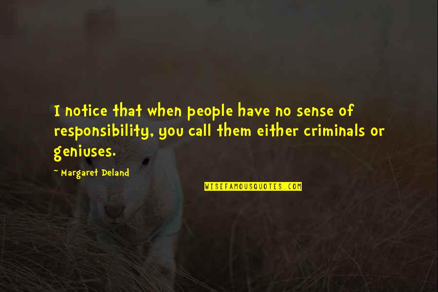 Nezihe Muhiddin Quotes By Margaret Deland: I notice that when people have no sense Nezihe Muhiddin Quotes By Margaret Deland: I notice that when people have no sense