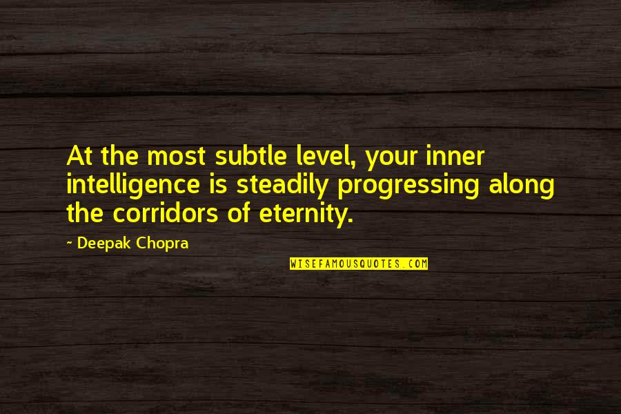 Nezlobte Mimozemstany Quotes By Deepak Chopra: At the most subtle level, your inner intelligence