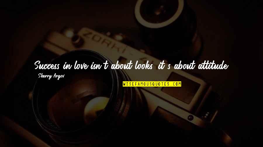 Nfasis Quotes By Sherry Argov: Success in love isn't about looks, it's about Nfasis Quotes By Sherry Argov: Success in love isn't about looks, it's about