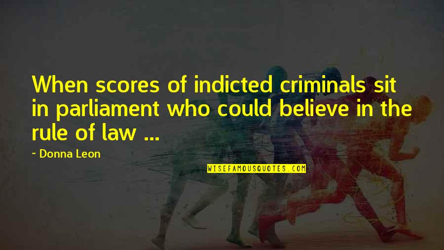 Nfbk Quotes By Donna Leon: When scores of indicted criminals sit in parliament