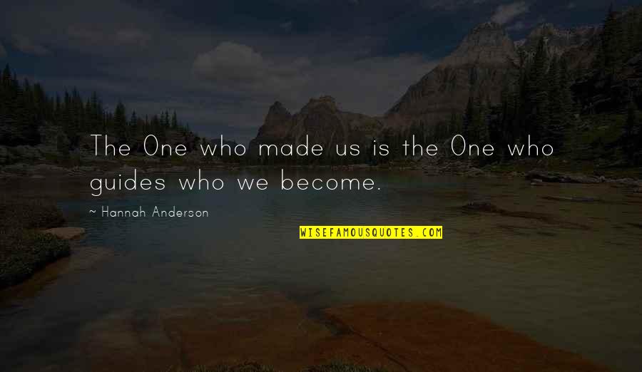 Nfg Quote Quotes By Hannah Anderson: The One who made us is the One