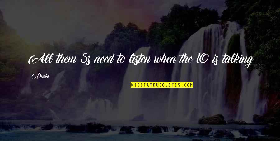 Nfgu Quotes By Drake: All them 5s need to listen when the