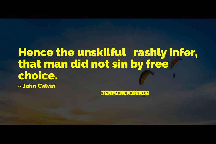 Nfinity Cheer Shoes Quotes By John Calvin: Hence the unskilful rashly infer, that man did