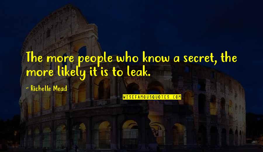 Nfl Head Coach Quotes By Richelle Mead: The more people who know a secret, the