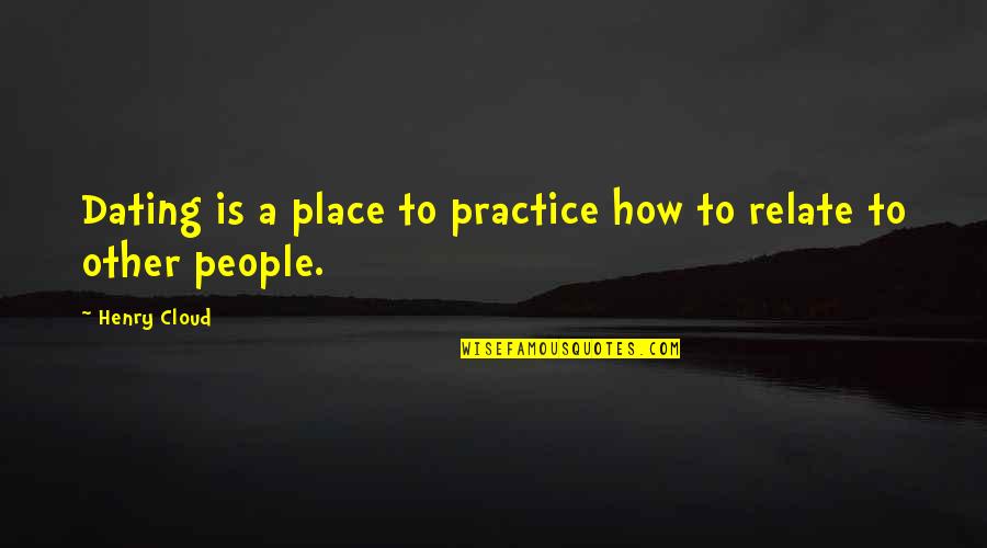 Nfl Player Funny Quotes By Henry Cloud: Dating is a place to practice how to