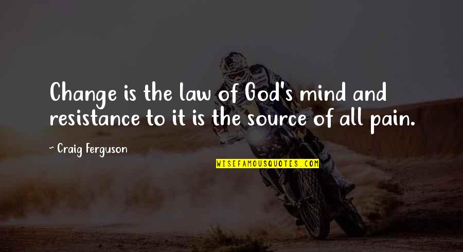 Nfl Player Inspirational Quotes By Craig Ferguson: Change is the law of God's mind and