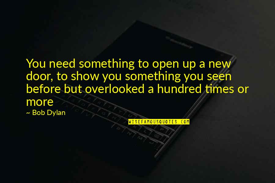 Nflpa Salary Quotes By Bob Dylan: You need something to open up a new Nflpa Salary Quotes By Bob Dylan: You need something to open up a new