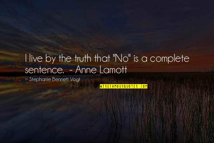 Nforce Quotes By Stephanie Bennett Vogt: I live by the truth that "No" is