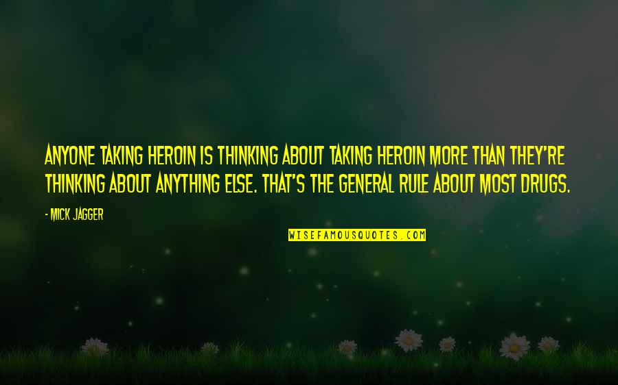 Nfp Quotes By Mick Jagger: Anyone taking heroin is thinking about taking heroin