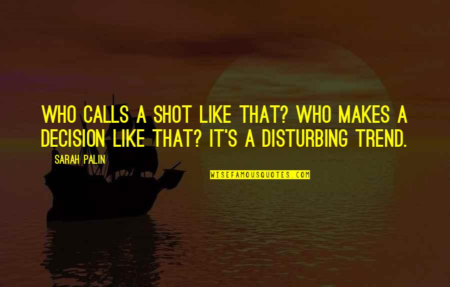 Nfs Rivals Quotes By Sarah Palin: Who calls a shot like that? Who makes