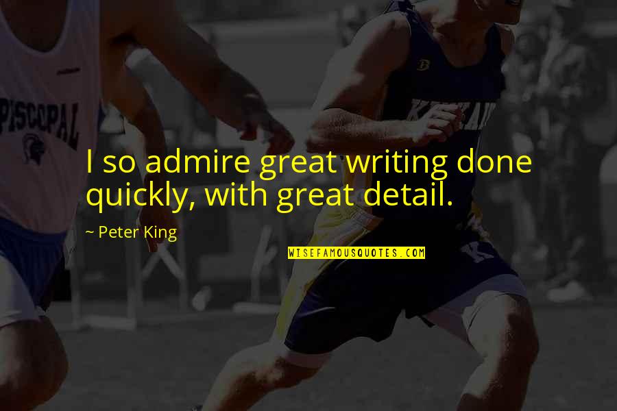 Nft Marketplace Quotes By Peter King: I so admire great writing done quickly, with