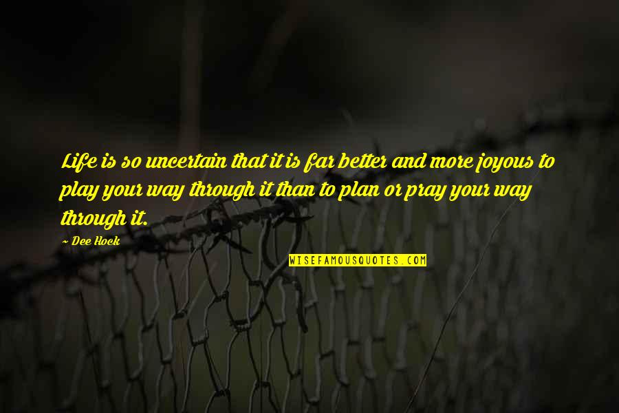 Nfuzion Quotes By Dee Hock: Life is so uncertain that it is far Nfuzion Quotes By Dee Hock: Life is so uncertain that it is far