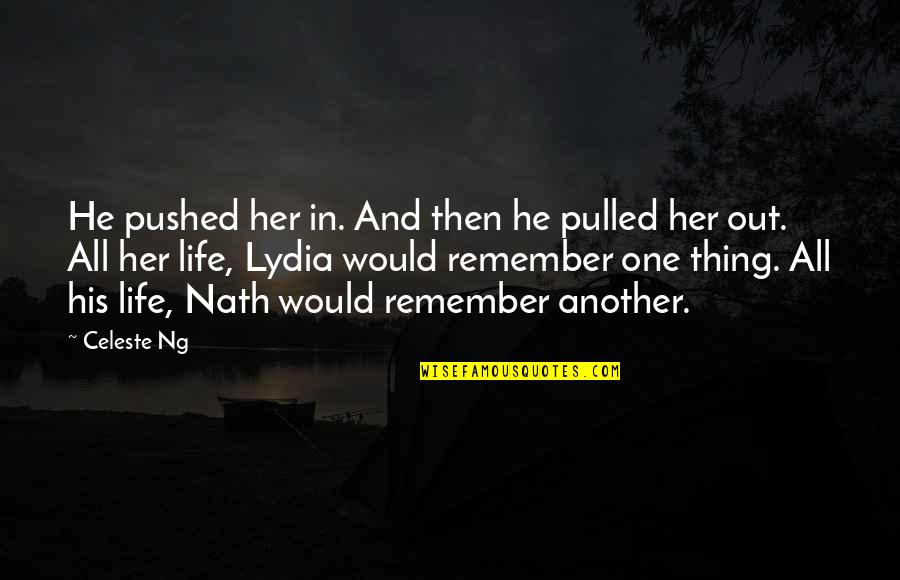 Ng-init Quotes By Celeste Ng: He pushed her in. And then he pulled
