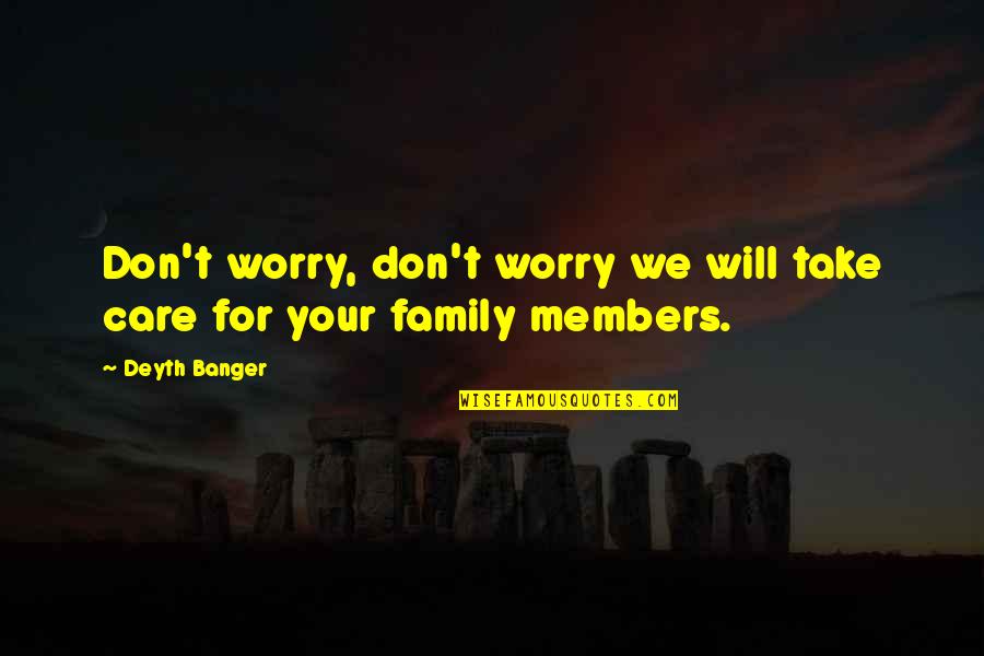 Ngadongeng Quotes By Deyth Banger: Don't worry, don't worry we will take care