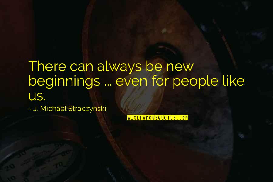 Ngaku Arrowhead Quotes By J. Michael Straczynski: There can always be new beginnings ... even Ngaku Arrowhead Quotes By J. Michael Straczynski: There can always be new beginnings ... even