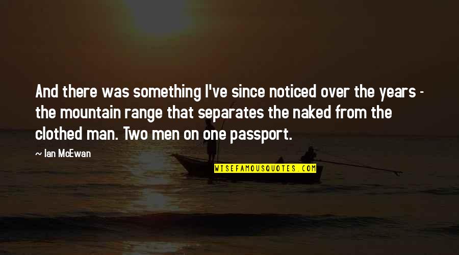 Ngaku Jomblo Quotes By Ian McEwan: And there was something I've since noticed over Ngaku Jomblo Quotes By Ian McEwan: And there was something I've since noticed over