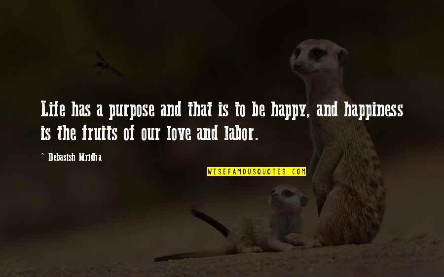 Ngal Quotes By Debasish Mridha: Life has a purpose and that is to Ngal Quotes By Debasish Mridha: Life has a purpose and that is to