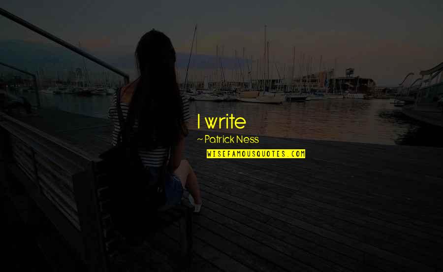 Ngal Quotes By Patrick Ness: I write 1,000-1,500 words. The next day, I Ngal Quotes By Patrick Ness: I write 1,000-1,500 words. The next day, I