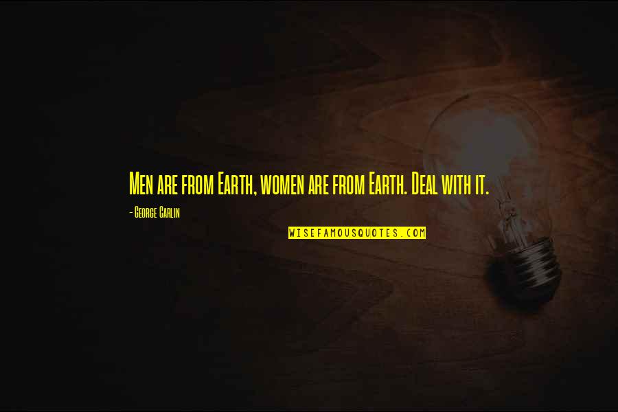Ngala Ngala Quotes By George Carlin: Men are from Earth, women are from Earth. Ngala Ngala Quotes By George Carlin: Men are from Earth, women are from Earth.