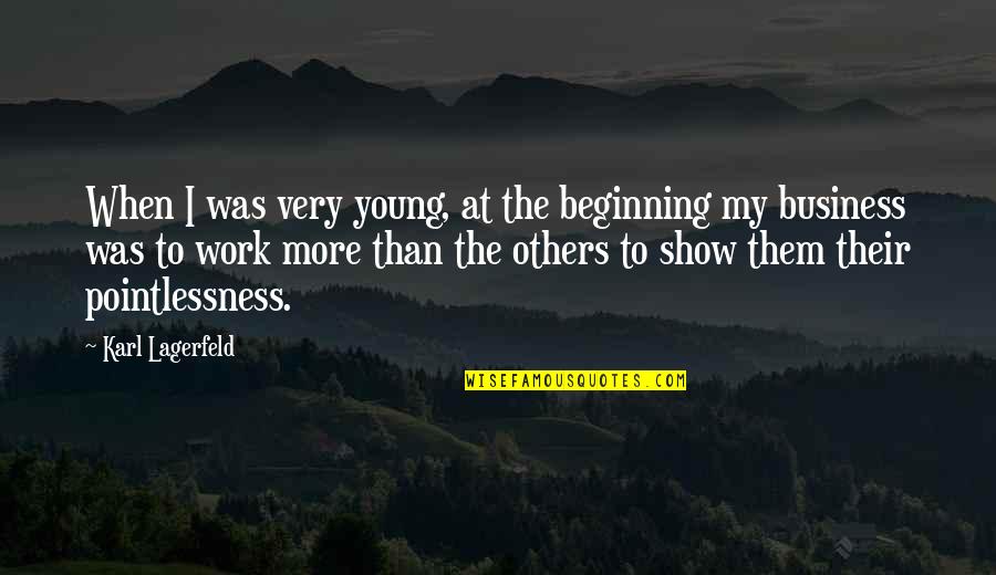 Ngalangala Quotes By Karl Lagerfeld: When I was very young, at the beginning Ngalangala Quotes By Karl Lagerfeld: When I was very young, at the beginning